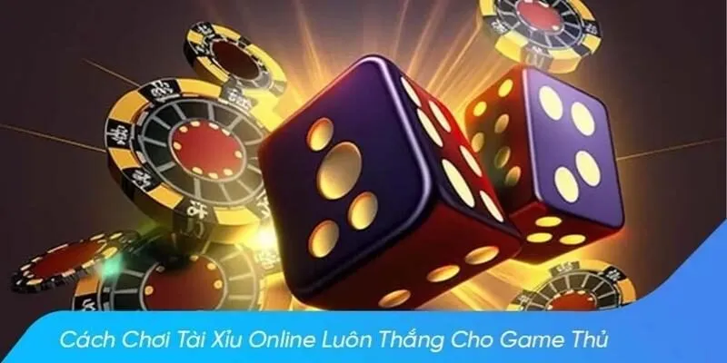 Tài Xỉu - Bí quyết chơi luôn thắng và kinh nghiệm từ cao thủ