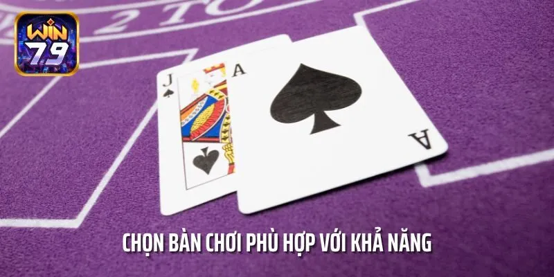 Chọn bàn chơi phù hợp với khả năng