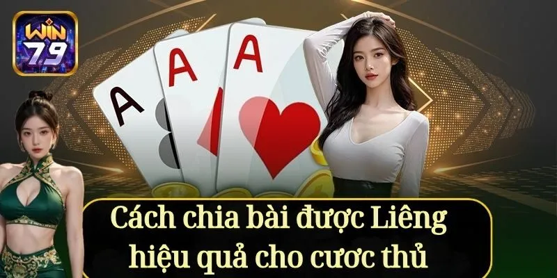 Cách Chia Bài Được Liêng hiệu quả cho cươc thủ