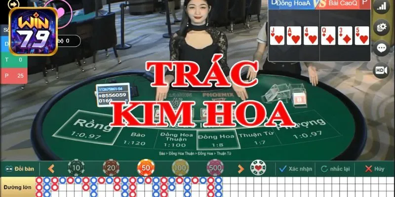Trác Kim Hoa - Hướng Dẫn Bet Thủ Cách Thắng Lớn Khi Trải Nghiệm