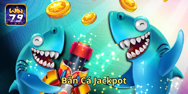 Bắn Cá Jackpot và những điều quan trọng