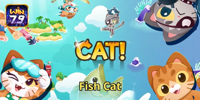 Bắn Cá Fish Cat – Săn Cá Sống Động Cùng Kho Báu Khổng Lồ