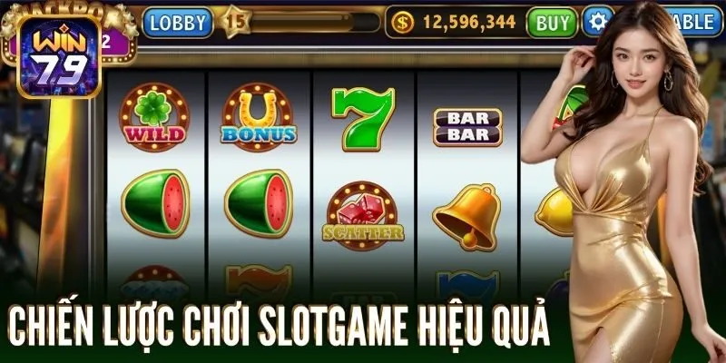 Cách chơi slot game hiệu quả