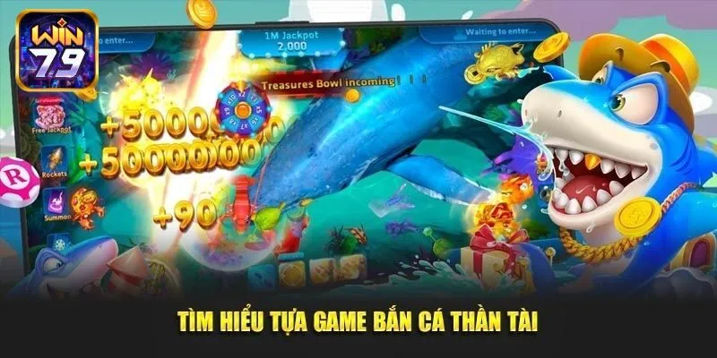 Giới thiệu bắn cá thần tài