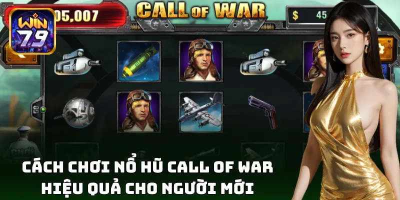 Bí quyết chơi nổ hũ Call Of War dễ thắng lớn