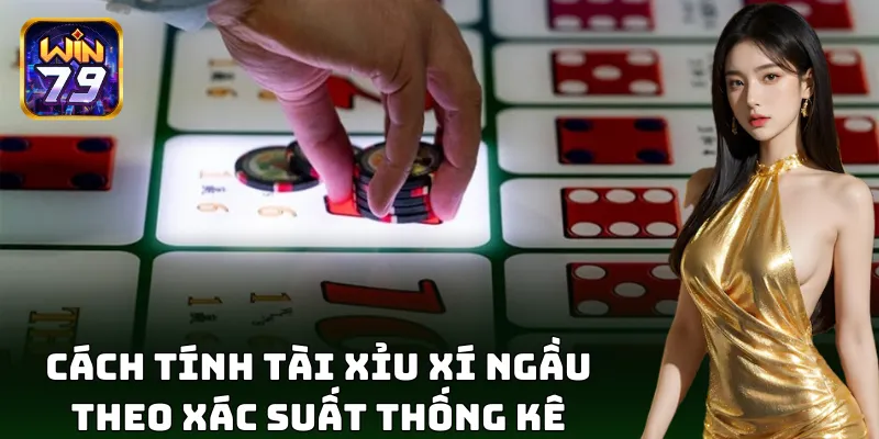 Cách tính tài xỉu xí ngầu theo xác suất thống kê