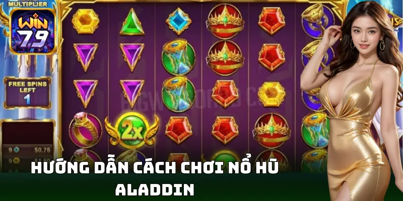 Cách tham gia nổ hũ Aladdin, nhận phần thưởng siêu to