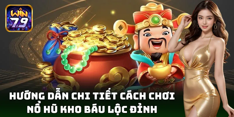 Tham gia nổ hũ Kho Báu Lộc Đỉnh cực dễ