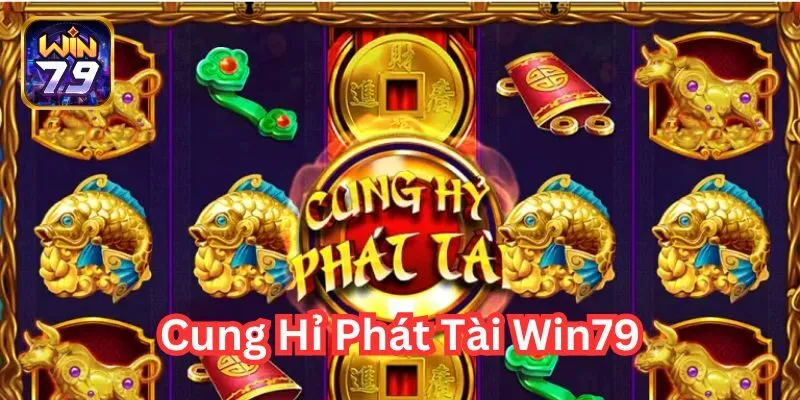 Cung Hỉ Phát Tài Win79