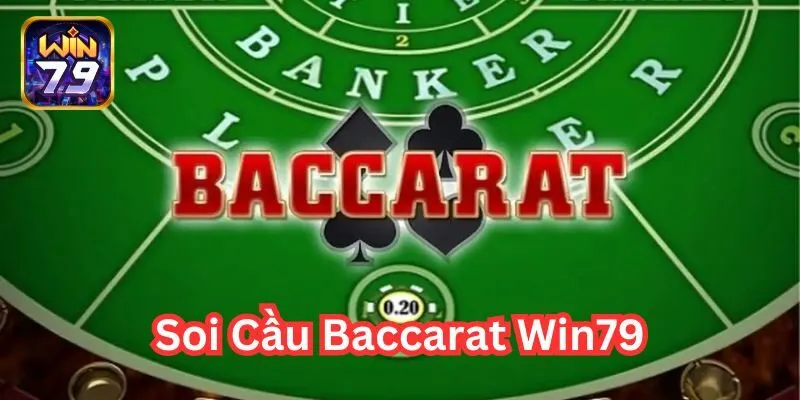 Soi Cầu Baccarat Win79: Bắt Cầu Chuẩn Để Thắng Đậm Hiệu Quả!