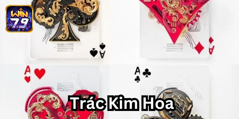 Giới thiệu Cách chơi Trác Kim Hoa